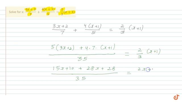 Solve for x: `(3x+2)/7 +(4(x+1))/5= 2/3 (x+1)`