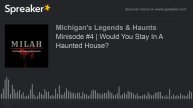 Minisode #4 | Would You Stay In A Haunted House?