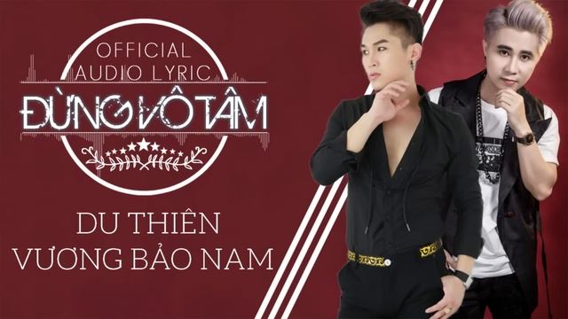Đừng Vô Tâm - Du Thiên ft Vương Bảo Nam [Audio Official]