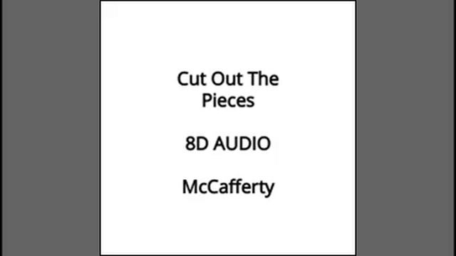 Cut Out The Pieces- McCafferty- 8D AUDIO- *Use Headphones*