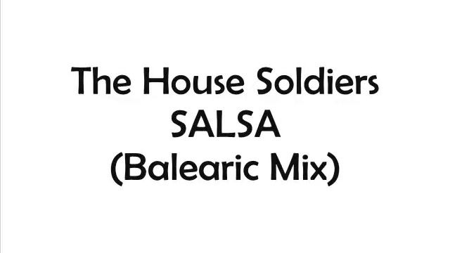 THE HOUSE SOLDIERS - SALSA (Balearic Mix)