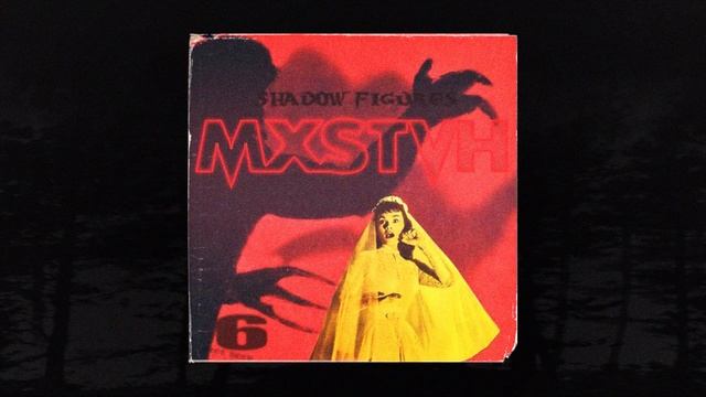 MXSTVH - SHADOW FIGURES (PROD. MXSTVH) (MEMPHIS 66.6 EXCLUSIVE)