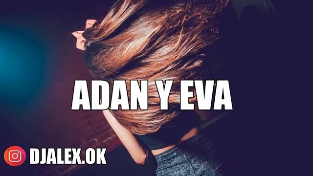 ADAN Y EVA REMIX   PAULO LONDRA  DJ ALEX FIESTERO REMIX