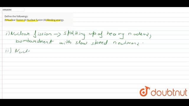 Define the followings:   (i) Nuclear fission (ii) Nuclear fusion (iii) Binding energy.