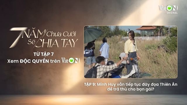 7 Năm Chưa Cưới Sẽ Chia Tay - Tập 9 | Xem DUY NHẤT trên ứng dụng VieON