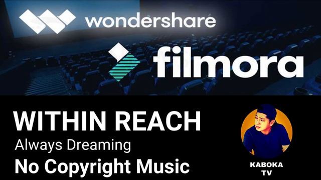 No Copyright Music || WITHIN REACH - Always Dreaming || Wondershare Filmora || KABOKA TV