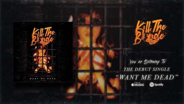 Kill The Blonde - Want Me Dead (Official Stream Video)