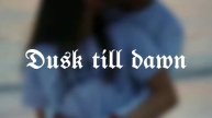 Dusk till dawn edit audio×