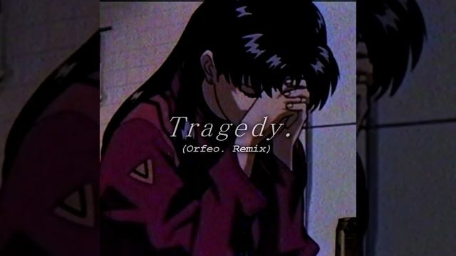 Tragedy. (Orfeo. Remix)