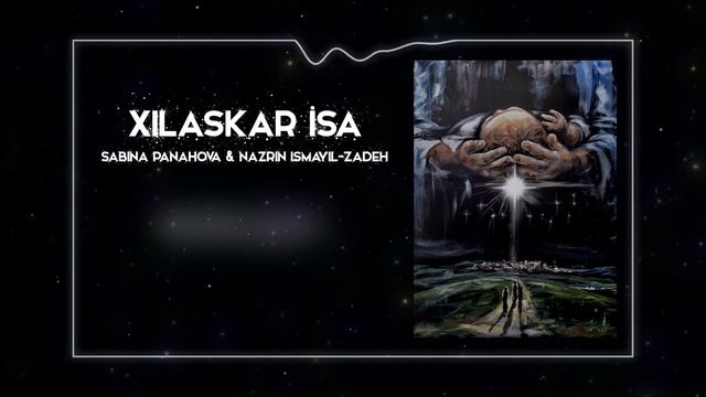 Vineyard Music -Xilaskar İsa /Sabina Panahova & Nazrin Ismayil-zadeh  (Doğuldun Albom 2022)