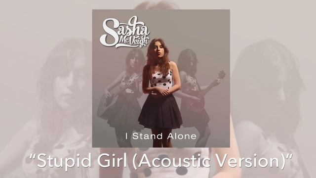 Sasha McVeigh - Stupid Girl (Acoustic Version) (Audio)