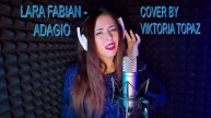 Lara Fabian - Adagio (cover by Виктория Топаз)