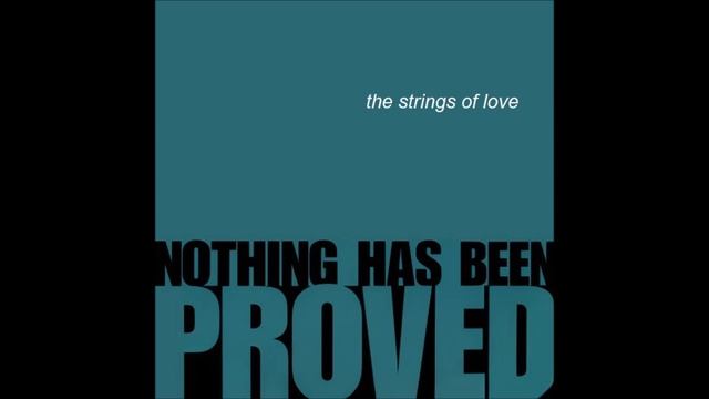 The Strings Of Love - 'Nothing Has Been Proved' (1990)
