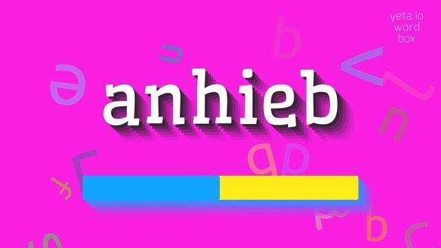 ANHIEB - HOW TO SAY ANHIEB? ALL ABOUT ANHIEB: HOW TO SAY, DEFINITION, AND USE IT #anhieb