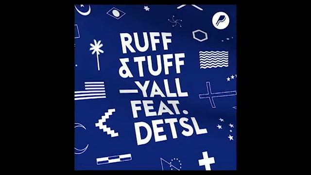 Yall - Ruff 'n' Tuff feat  Detsl (сингл).