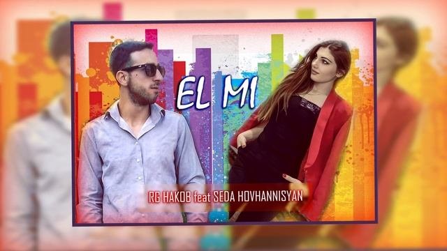 RG Hakob Ft Seda Hovhannisyan -  EL Mi  | Էլ մի  Premiere 2023