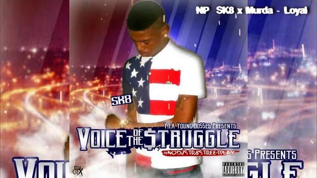 YB SK8 x Murda - Loyal (Voice Of The Struggle)