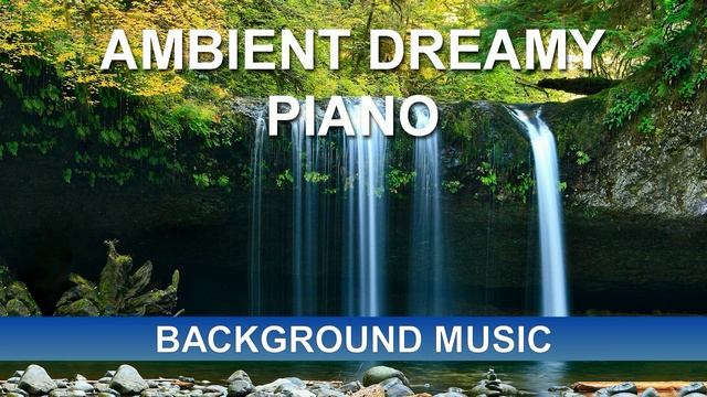 Ambient Dreamy Piano (Background Music)