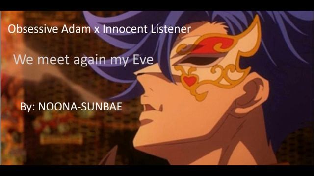 We meet again my Eve Obsessive Adam x Innocent Listener [M4F]