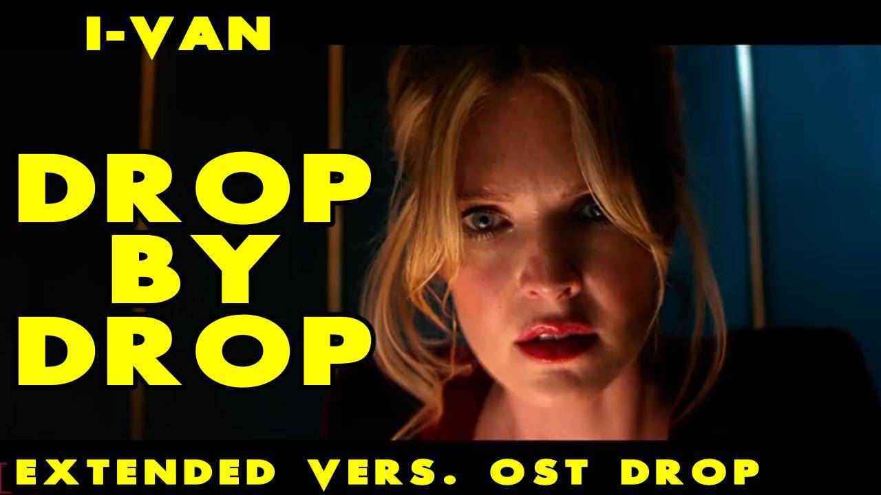 I-Van - Drop by Drop (Extended vers OST Drop 2025)