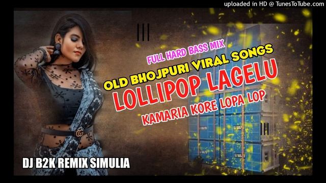 LOLLIPOP LAGELU KAMARIA KORE LOPA !! DJ B2K REMIX SIMULIA