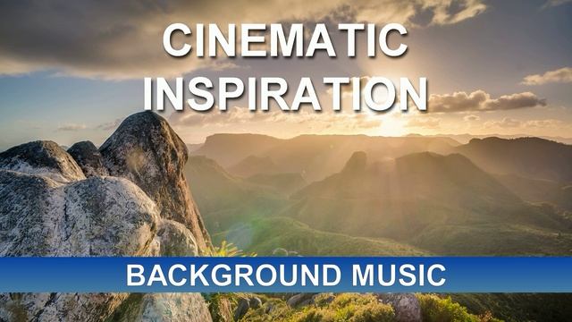 Cinematic Inspiration (Background Music)
