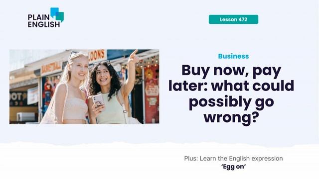 Buy now, pay later: what could possibly go wrong? | Learn the English expression ‘egg someone...