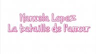 Manuela Lopez - La bataille de l'amour