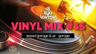 DJ ILYA LAVROV - VINYL MIX #35 (speed garage & uk-garage)