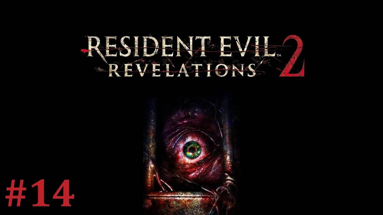 Resident Evil Revelations 2 Прохождение Без Комментариев #14 - Эпизод 3: Приговор [5/6]