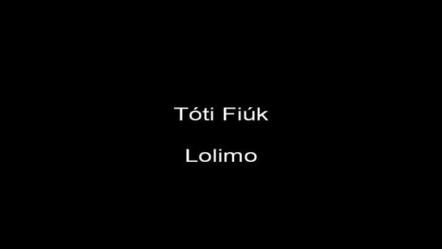 Tóti Fiúk - Lolimo
