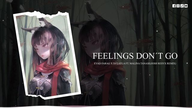 Nightcore - Feelings Don´t Go - Eyad Farag x DJ Layla ft. Malina Tanase (Josh Resyx Remix)