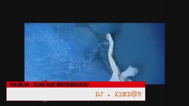 Oceanlab - Clear Blue Water (Ferry Corsten. DJ . KEND@R MIX 2025)
