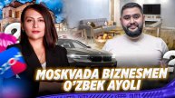 MOSKVADA TADBIRKOR O'ZBEK AYOLI DILYA YUNUSOVA