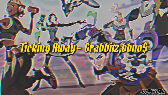 (sped up)Ticking Away-Valorant ft.Grabbitz,bbno$