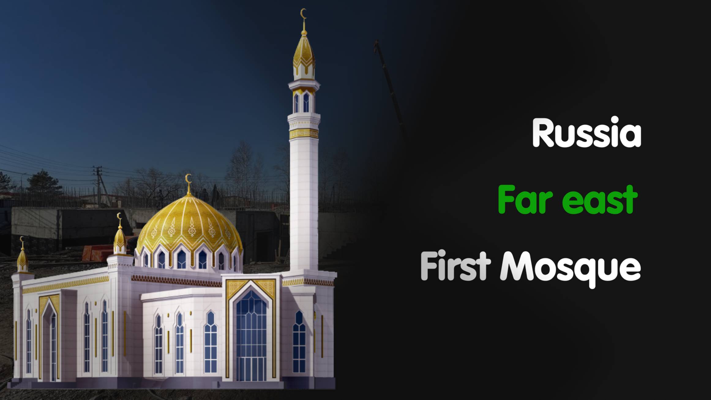 Russia 
Far east 
First Mosque