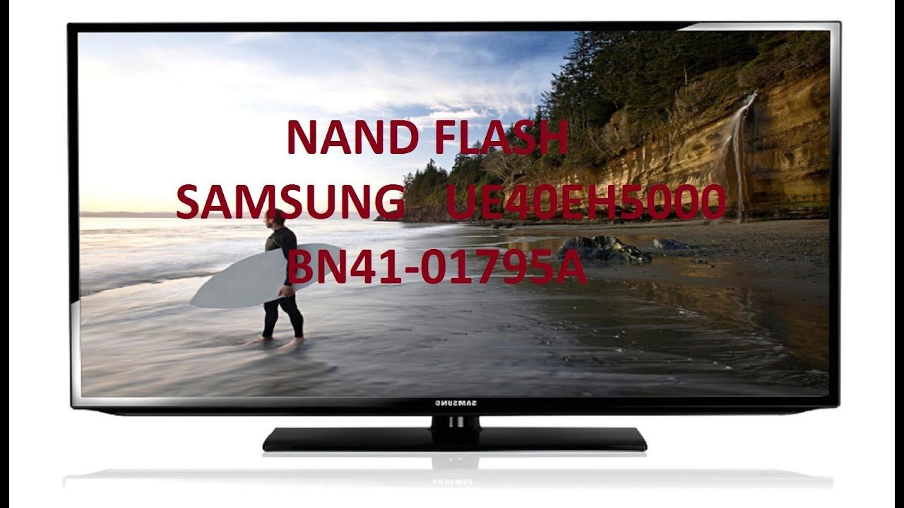 NAND FOR Samsung MODEL ue40eh5000  AND mainBOARD  bn41-01795a