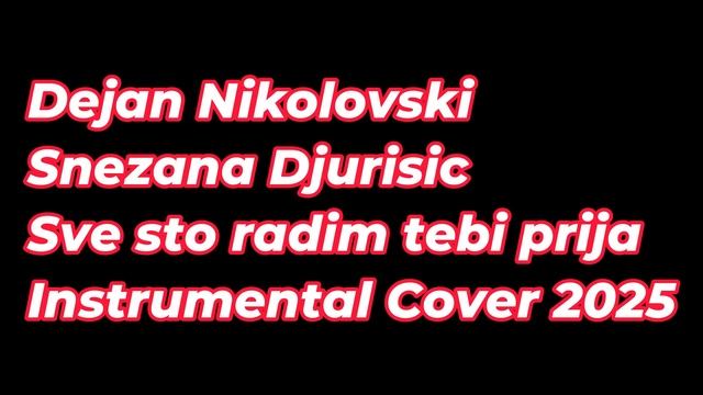 Dejan Nikolovski - Snezna Djurisic - Sve sto radim tebi prija Instrumental Cover (2025