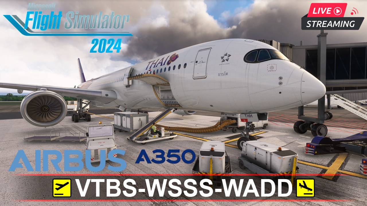 🔴 MSFS2024 | AIRBUS A350-900 | Thailand-Singapore-Indonesia