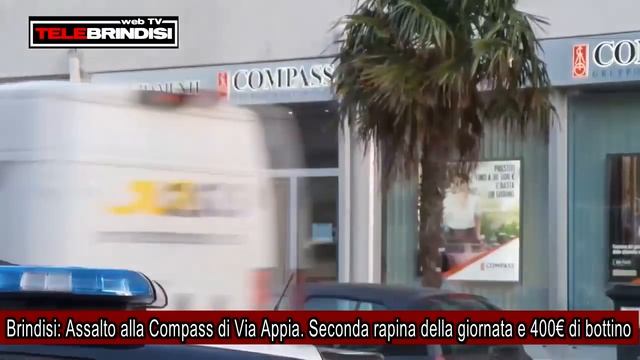 Brindisi, Assalto alla Compass di Via Appia  Seconda rapina della giornata e 400€ di bottino