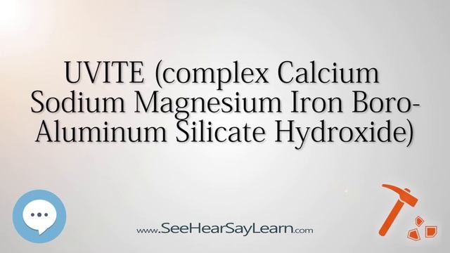 UVITE complex Calcium Sodium Magnesium Iron Boro Aluminum Silicate Hydroxide 🔊