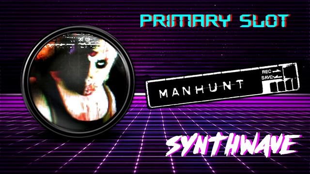 Manhunt - Main Theme Synthwave [Primary Slot Remix]