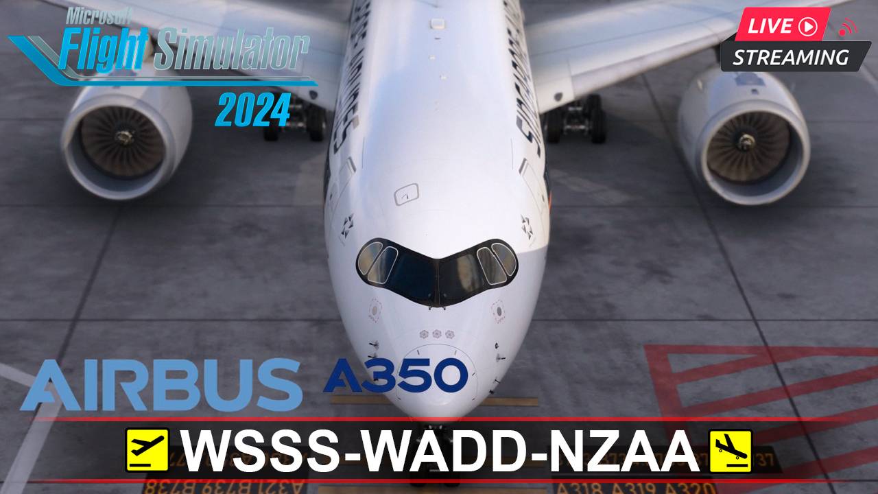 🔴 MSFS2024 | AIRBUS A350-900 | Singapore - Indonesia - New Zealand