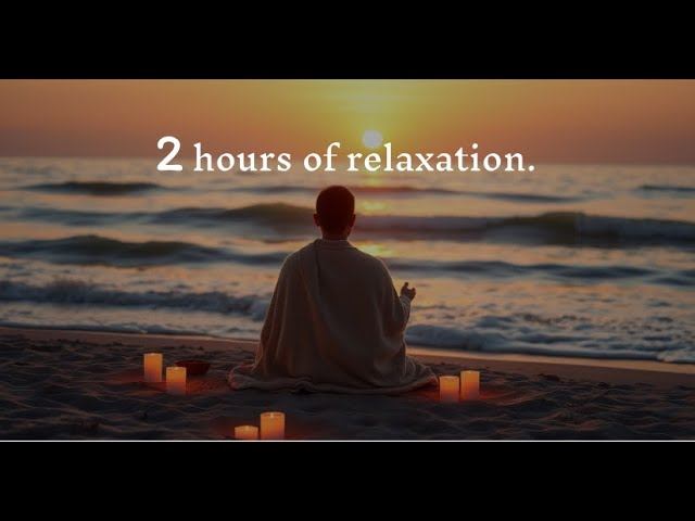 2 hours of music For Meditation, Stress Relief and Relaxation.