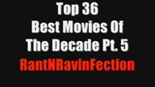 RantNRavinFection Top 36 BEST Movies Of The Decade (2000-2009) Part 5