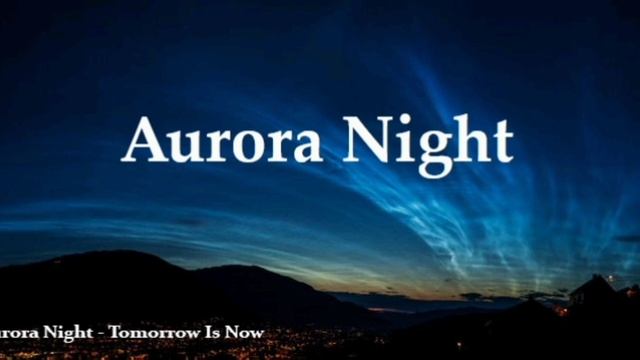 Aurora Night-Tomorrow Is Now