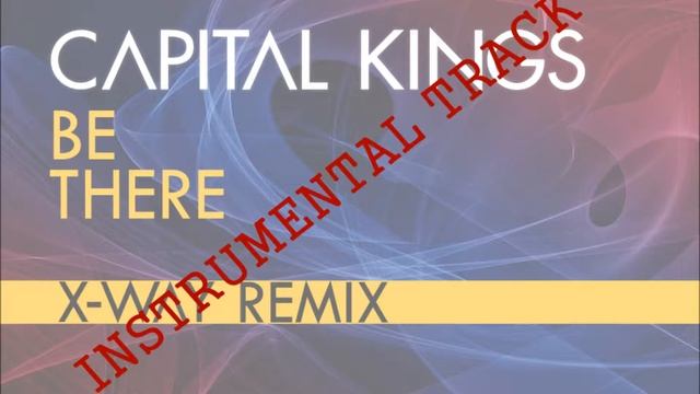 Capital Kings -"Be There"(X-Way Remix) INSTRUMENTAL TRACK