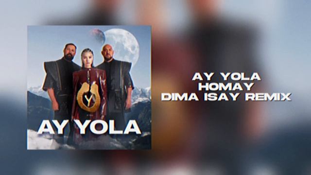 AY YOLA - Homay (Dima Isay Remix)