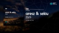 Aresz & Sekiu - Ziya ( Original Mix ) OUT NOW