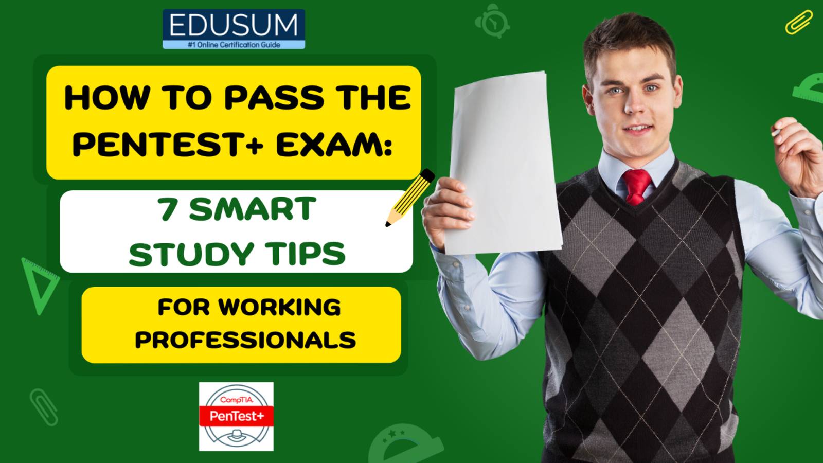How to Pass the PenTest+ Exam: 7 Smart Study Tips for Working Professionals